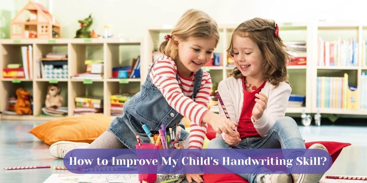How to Improve My Child’s Handwriting Skill?