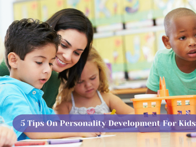 5 Tips On Personality Development For Kids