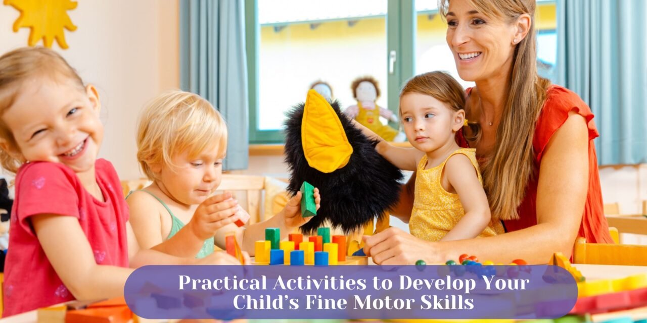 8 Practical Activities to Develop Your Child’s Fine Motor Skills