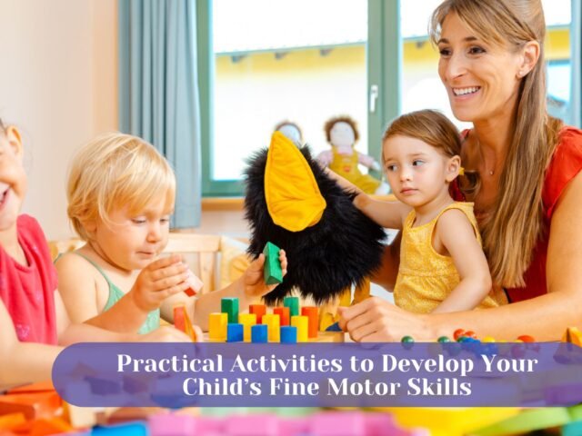 8 Practical Activities to Develop Your Child’s Fine Motor Skills