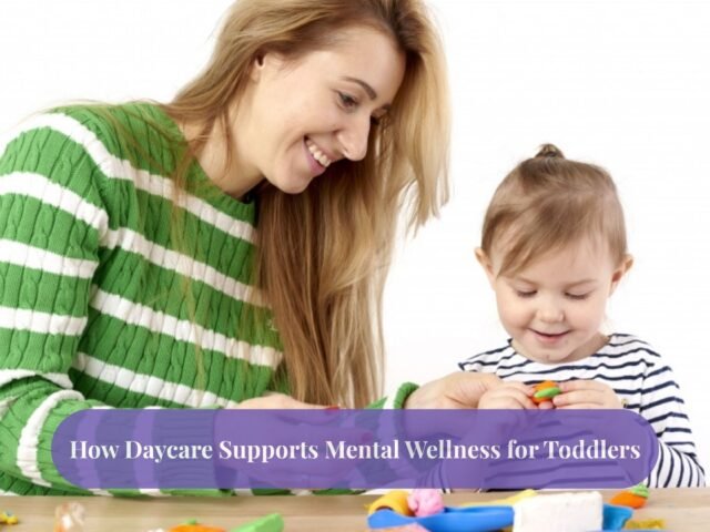 How Daycare Supports Mental Wellness for Toddlers in 2025