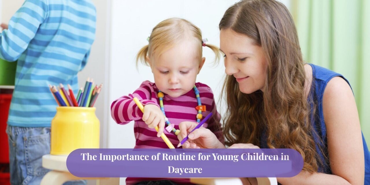 The Importance of Routine for Young Children in Daycare