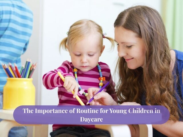 The Importance of Routine for Young Children in Daycare