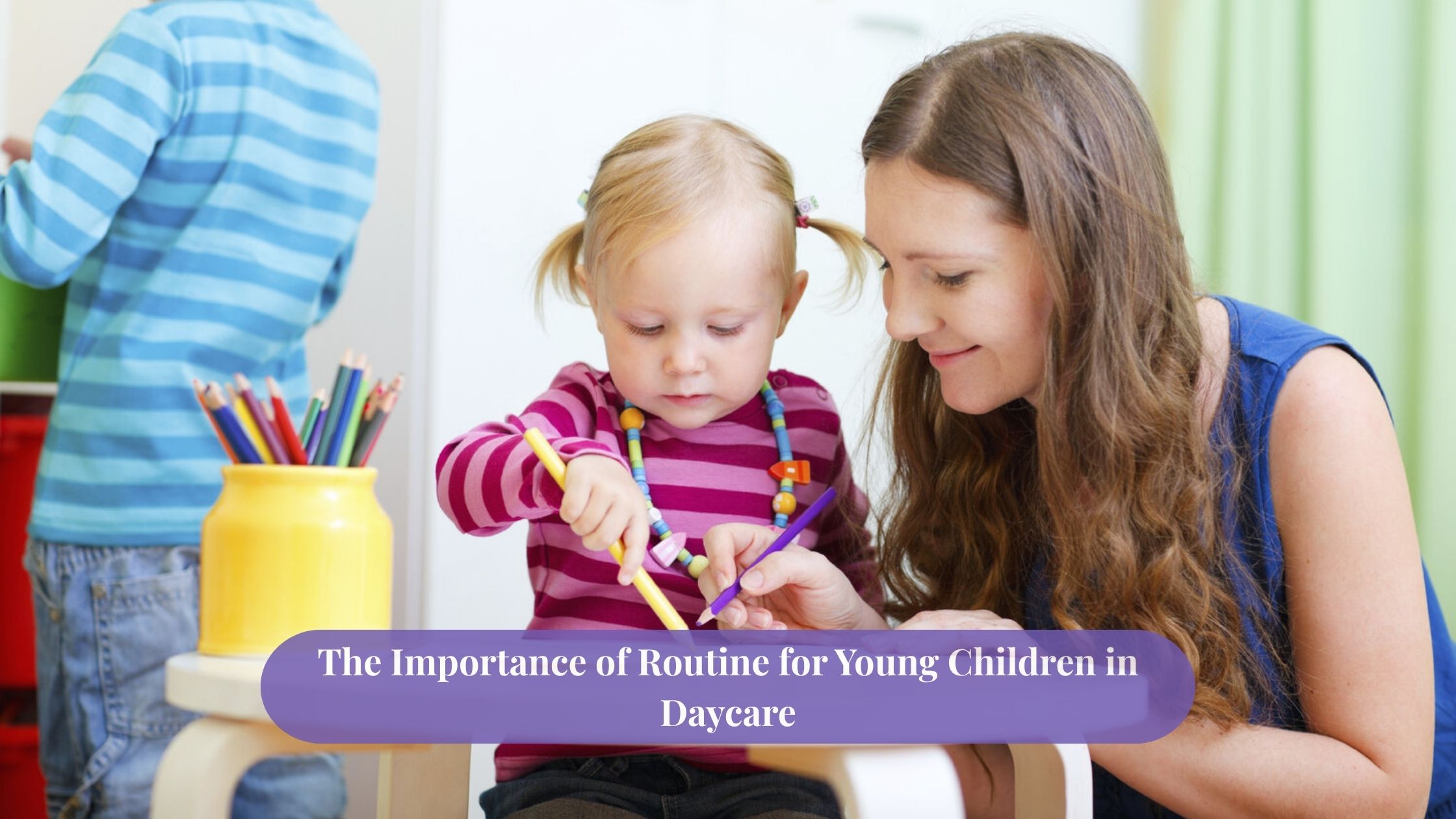 The Importance of Routine for Young Children in Daycare