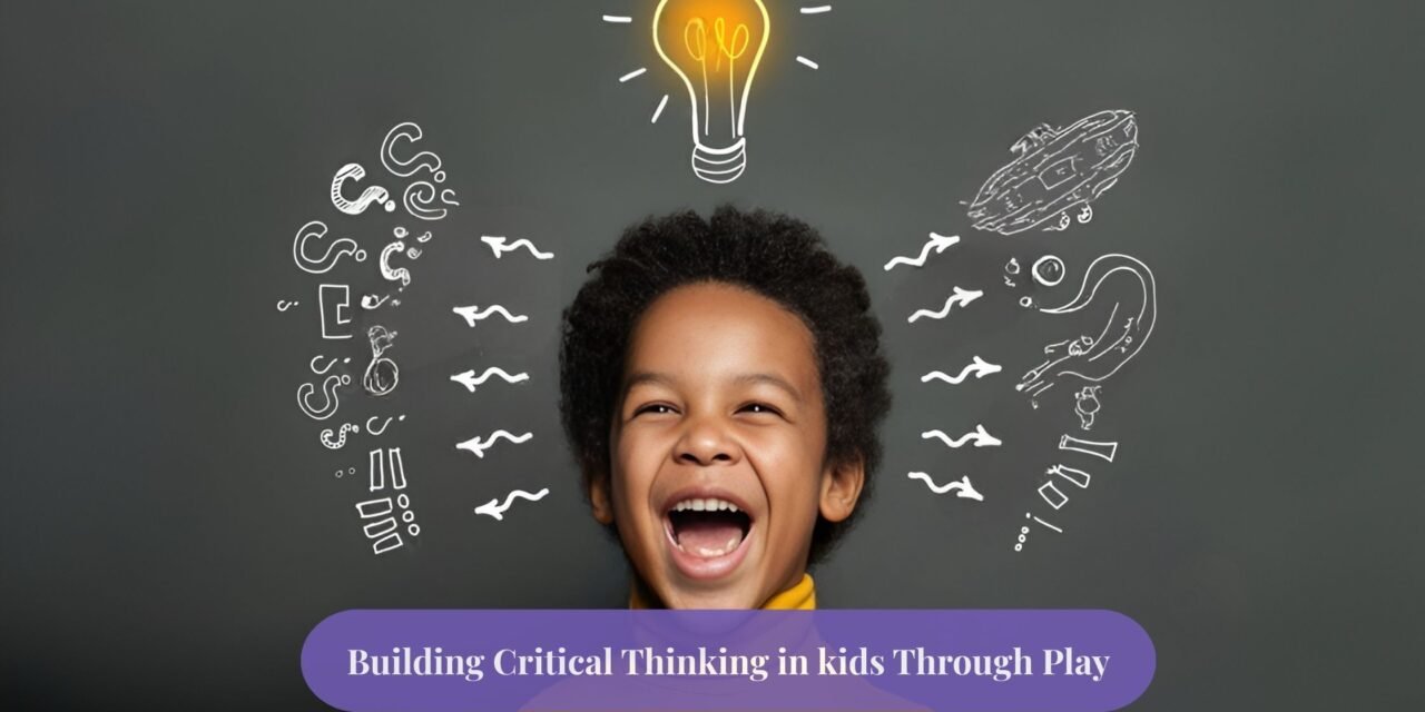 Building Critical Thinking in Kids Through Play