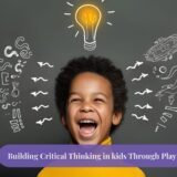 Building Critical Thinking in Kids Through Play