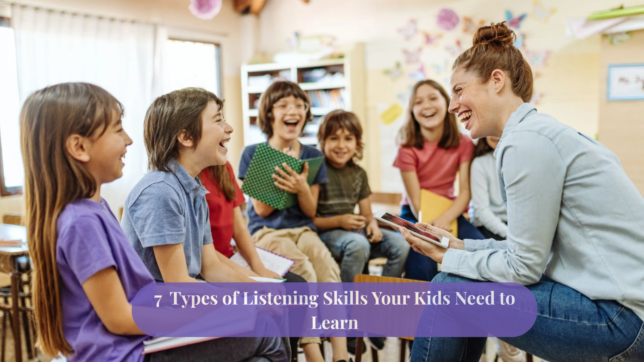7 Types of Listening Skills Your Kids Need to Learn