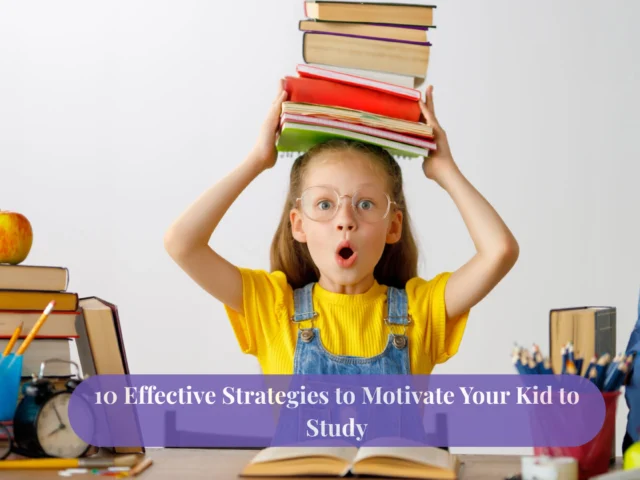 10 Effective Strategies to Motivate Your Kid to Study