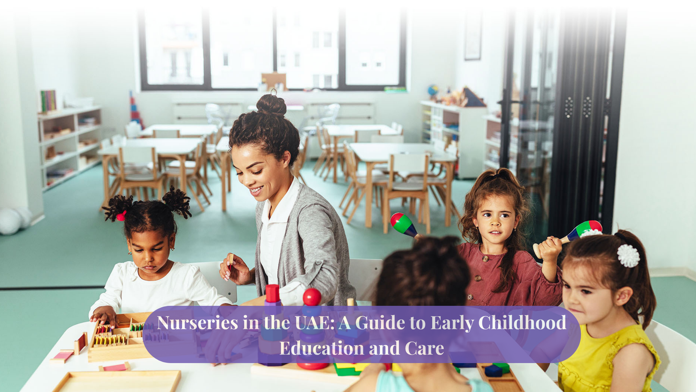 Nurseries in the UAE: A Guide to Early Childhood Education and Care