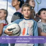 Why Winter Camps Are More Than Just Holiday Entertainment