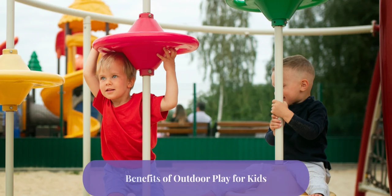 Benefits of Outdoor Play for Kids