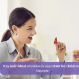 Why individual attention is important for children in Daycare 