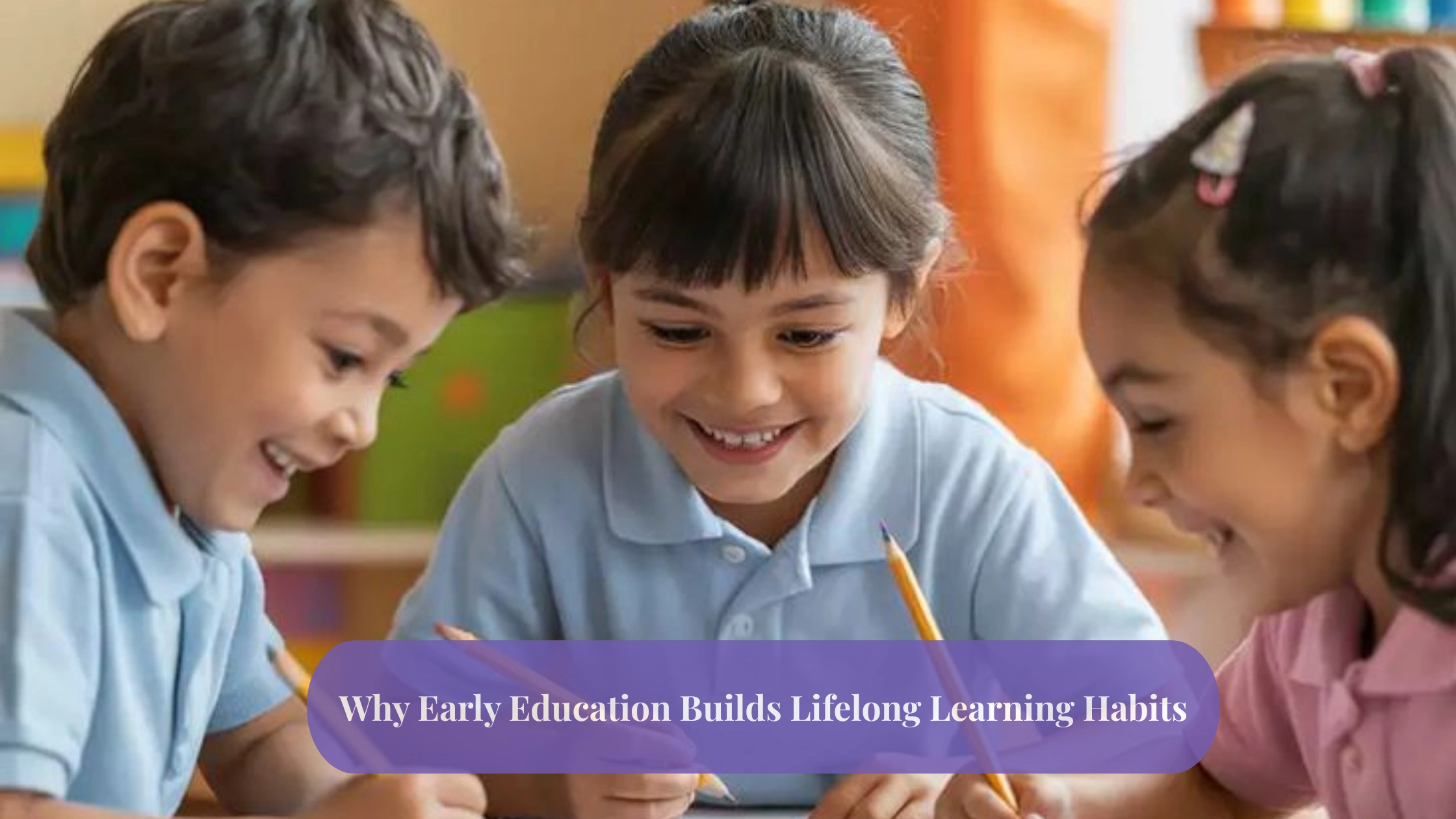 early education builds lifelong learning habits