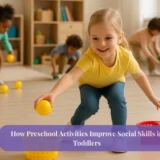 How Preschool Activities Improve Social Skills in Toddlers